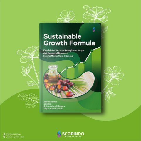 Sustainable Growth Formula: Keterlekatan Kerja dan Ketangkasan Belajar dari Managerial Resource  pada Industri Minyak Sawit Indonesia
